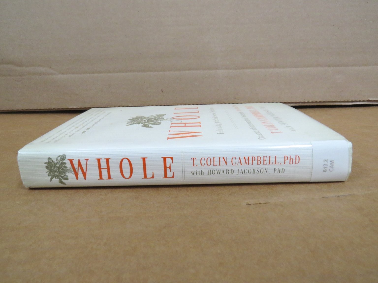 WHOLE Rethinking Science Nutrition T. Colin Campbell 2013 First Ed BenBella