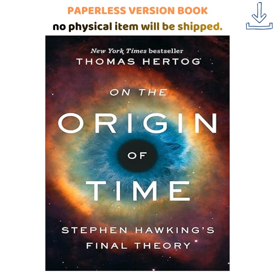 On the Origin of Time: Stephen Hawking’s Final Theor, Thomas Hertog 2023