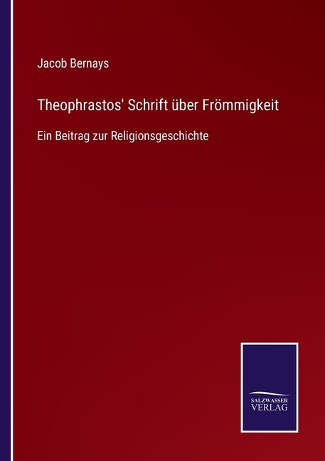 Theophrastos’ Schrift ?Ber Fr?Mmigkeit: Ein Beitrag Zur Religionsgeschichte