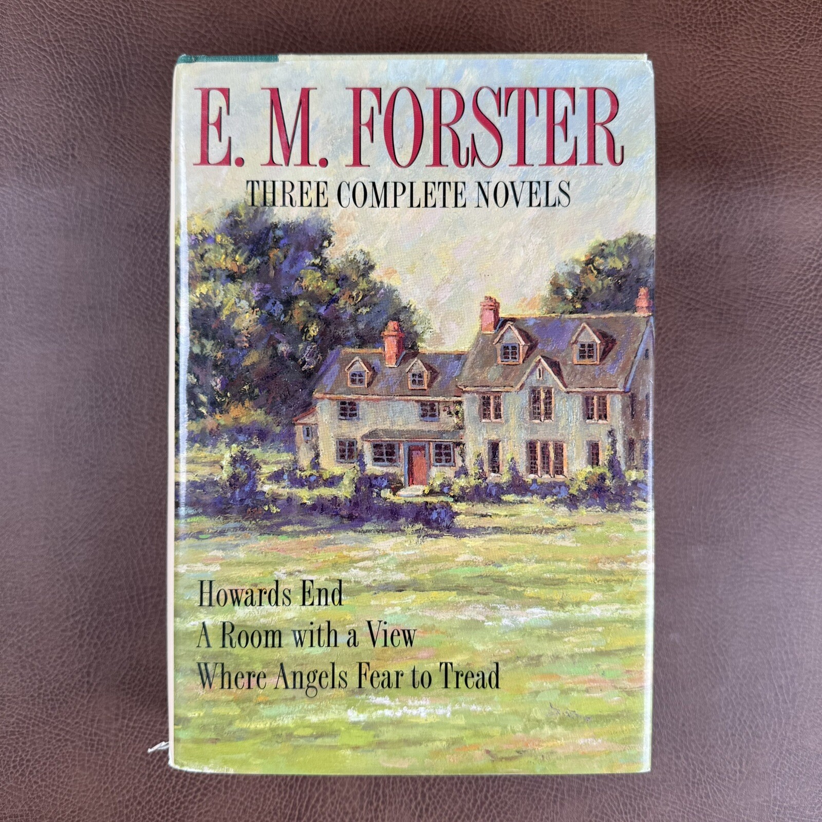 E. M. Foster Three Complete Novels : Howards End ; A Room With a View ; Where ..