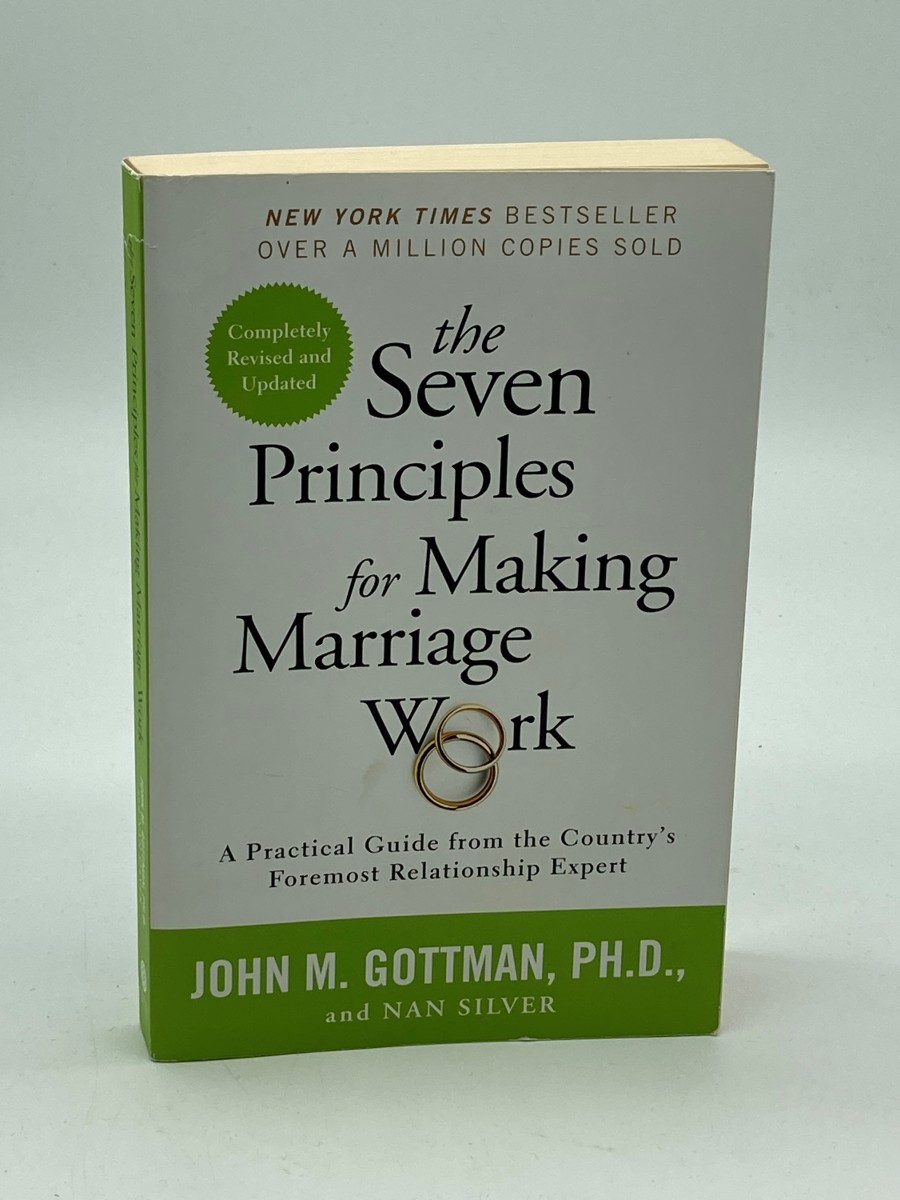 The Seven Principles for Making Marriage Work A Practical Guide from the