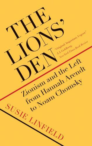 The Lions’ Den: Zionism and the Left from Hannah Arendt to Noam Chomsky, Linfiel