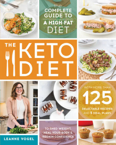 The Keto Diet: The Complete Guide to a High-Fat Diet, with More Than 125 – GOOD