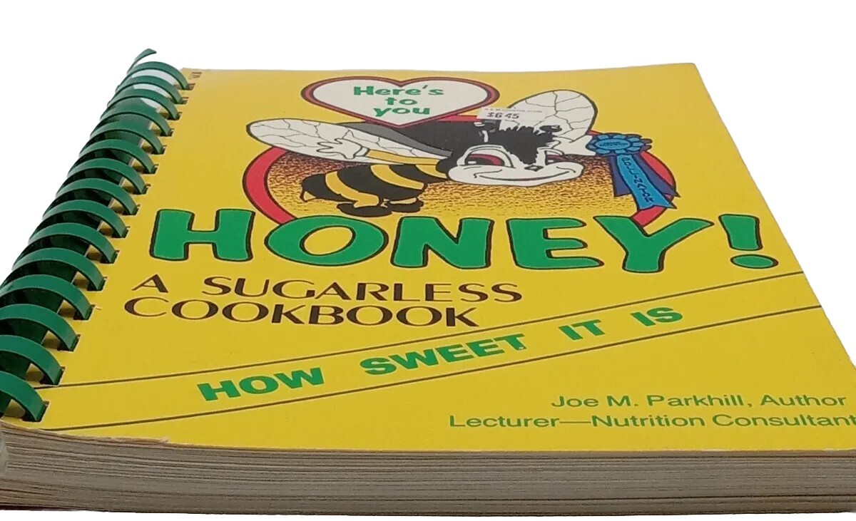 HONEY A SUGARLESS COOKBOOK BY JOE PARKHILL 164 PAGES 1991