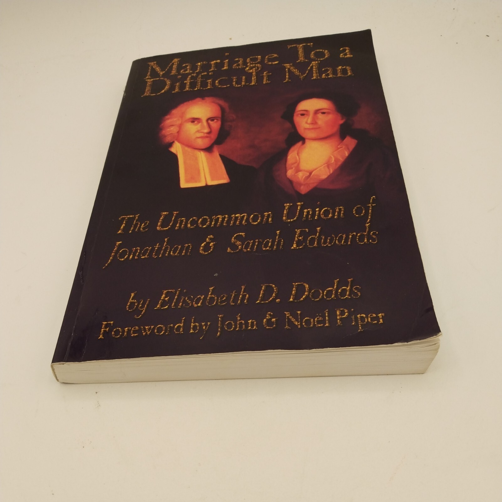 Marriage to a Difficult Man: The Uncommon Union of Jonathan and Sarah Edwards