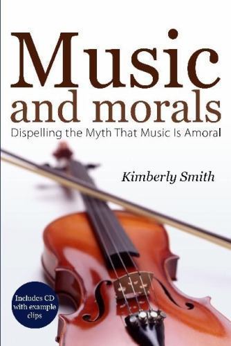 Music And Morals: Dispelling the Myth Tha- 1579217656, paperback, Kimberly Smith