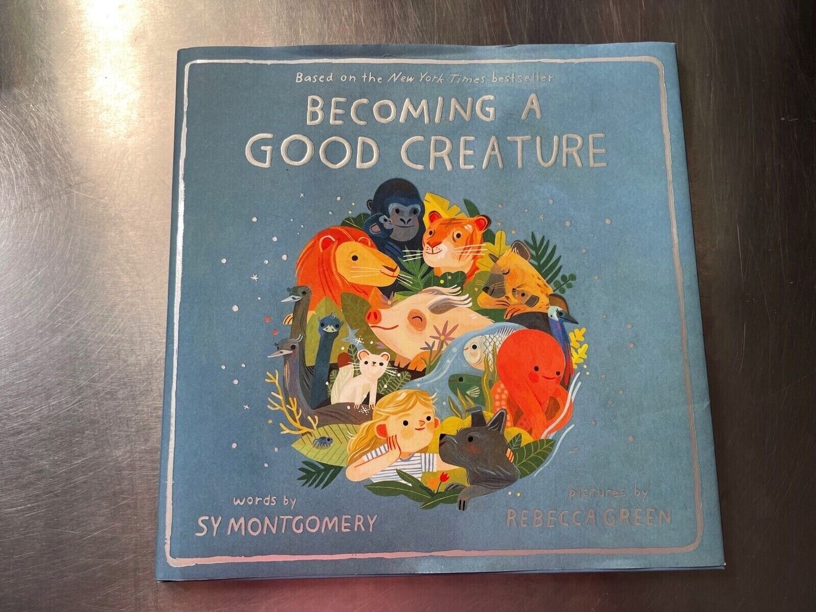 Becoming a Good Creature Sy Montgomery Rebecca Green Hardcover