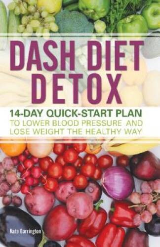 DASH Diet Detox: 14-day Quick-Start Plan to Lower Blood Pressure and Lose – GOOD