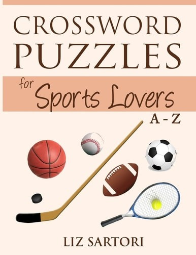 Crossword Puzzles for Sports Lovers A to Z (Crossword Puzzles for Hobby Lovers)