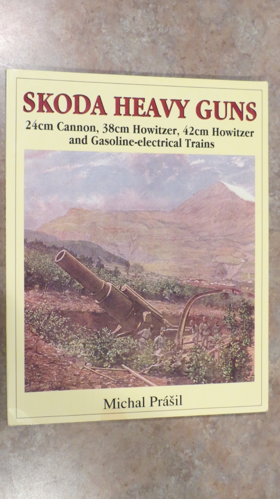 ŠKODA Heavy Guns : 24 cm Cannon, 38 cm Howitzer, 42 cm Howitzer and Others