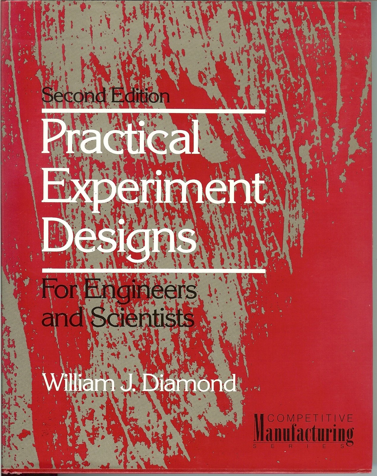 Practical Experiment Designs for Engineers and Scientists (Van Nostrand Rein…