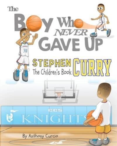 Stephen Curry: The Childrens Book: The Boy Who Never Gave Up – VERY GOOD