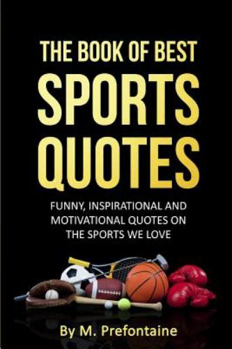 Book of Best Sports Quotes : Funny, Inspirational and Motivation Quotes on…
