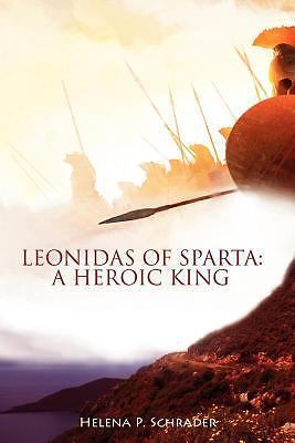 A Heroic King (Leonidas of Sparta), , Schrader, Helena P, Very Good, 10/15/2012