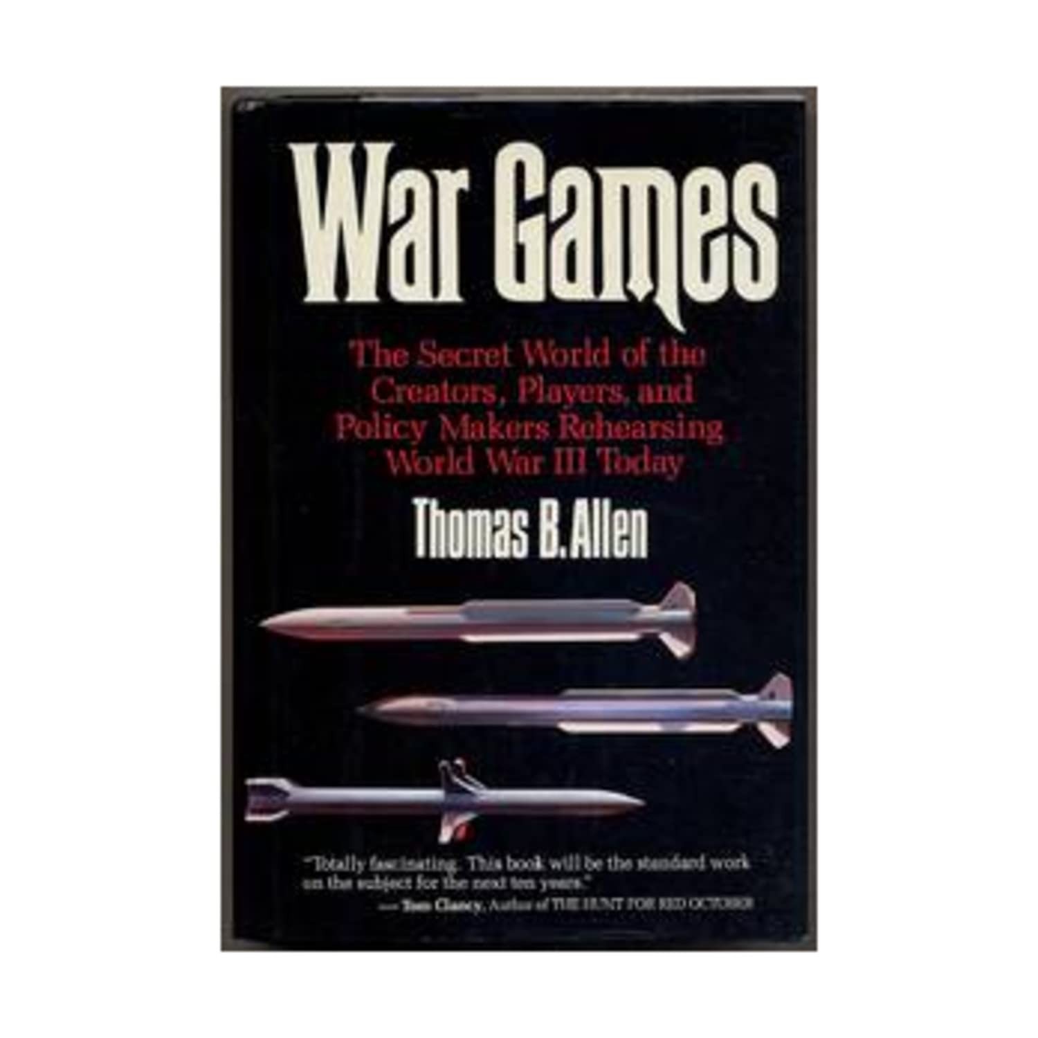 War Games: The Secret World of the Creators, Players, and Policy Makers Rehe…