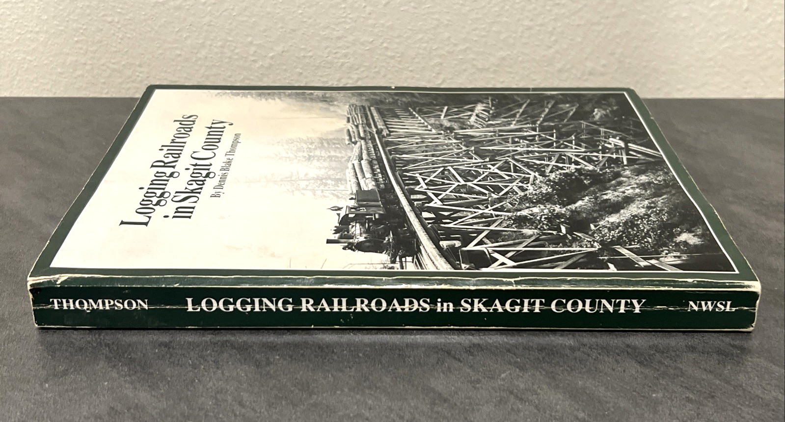 Logging Railroads in Skagit County by Dennis Blake Thompson