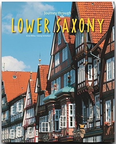 JOURNEY THROUGH LOWER SAXONY (JOURNEY THROUGH SERIES) By Georg Schwikart & Ernst