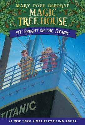 Tonight on the Titanic (Magic Tree House, No. 17) by Mary Pope Osborne