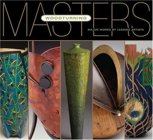 Masters: Woodturning: Major Works by Leading Artists by Lark Books