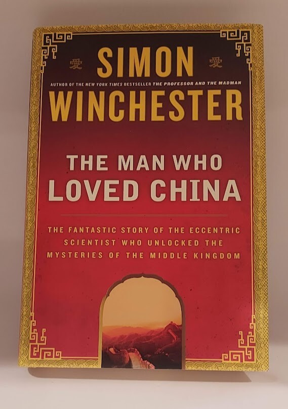The Man Who Loved China” by Simon Winchester 1st Edition Hardcover w/Dust Jacket