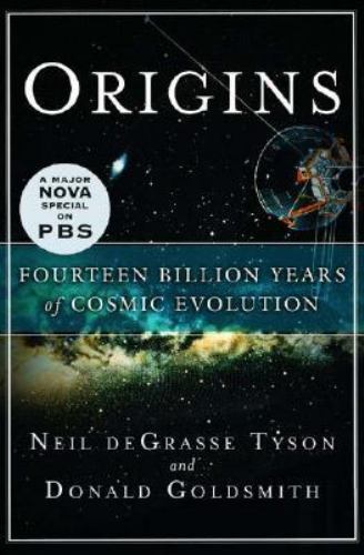Origins: Fourteen Billion Years Of Cosmic Evolution, Tyson, Neil deGrasse,Goldsm