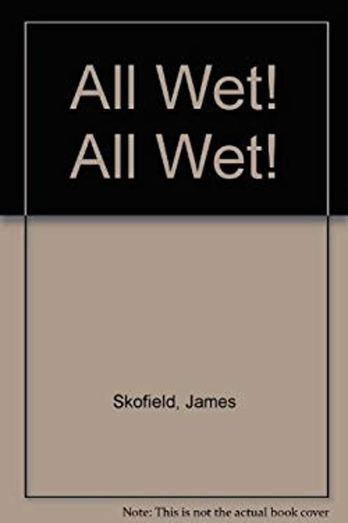All Wet! All Wet! Hardcover James Skofield