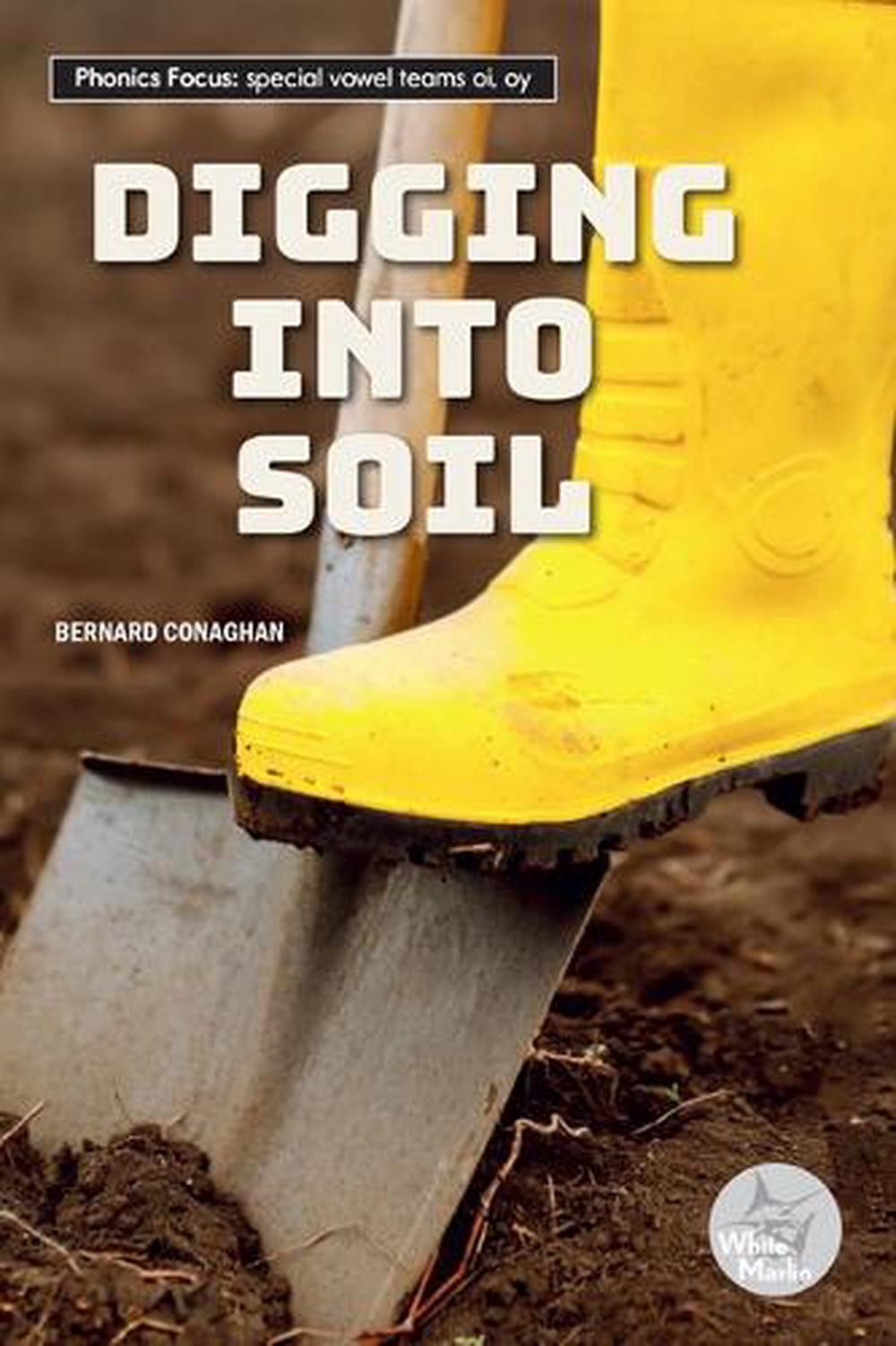 Digging Into Soil by Bernard Conaghan Hardcover Book