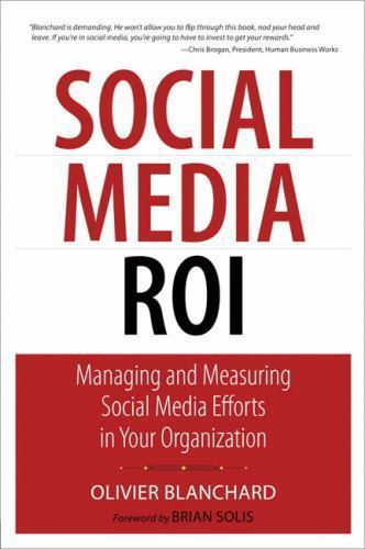 Que Biz-Tech: Social Media ROI : Managing and Measuring Social Media Efforts in