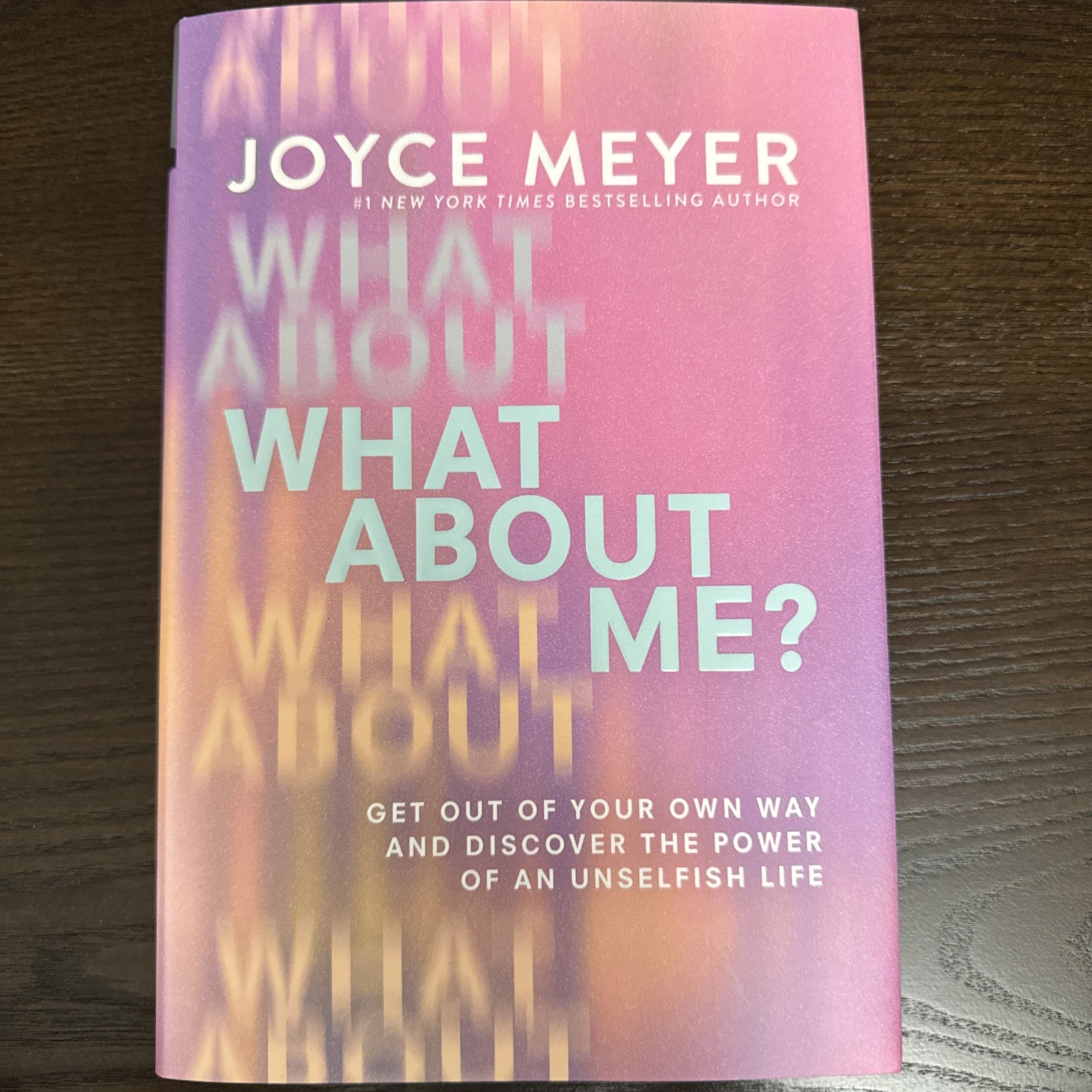 Joyce Meyer What About Me? Get Out Of Your Own Way (Hardcover – BRAND NEW)