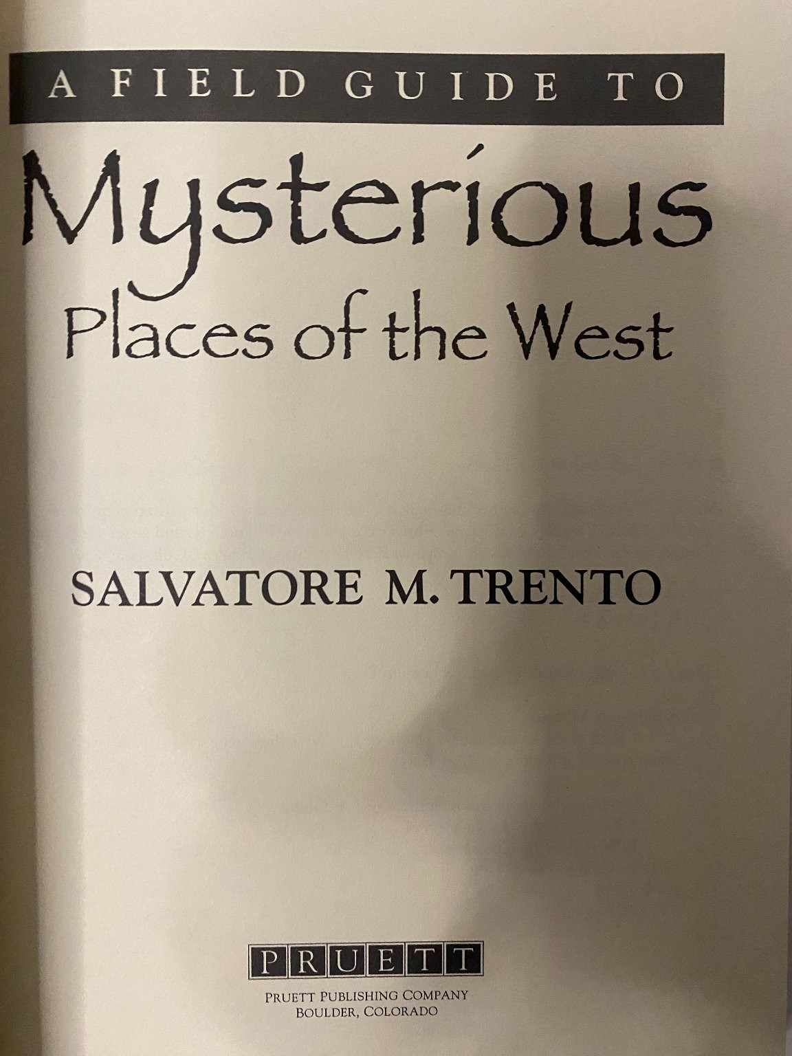 A Field Guide to Mysterious Places of the West Salvatore M. Trento 1994 Pruett