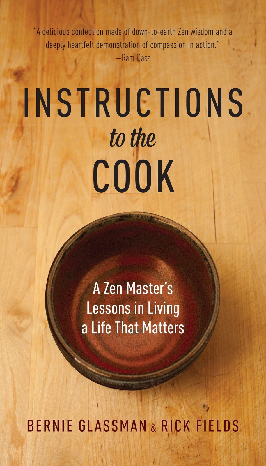 Instructions to the Cook: A Zen Master’s Lessons in Living a Life that Matte…