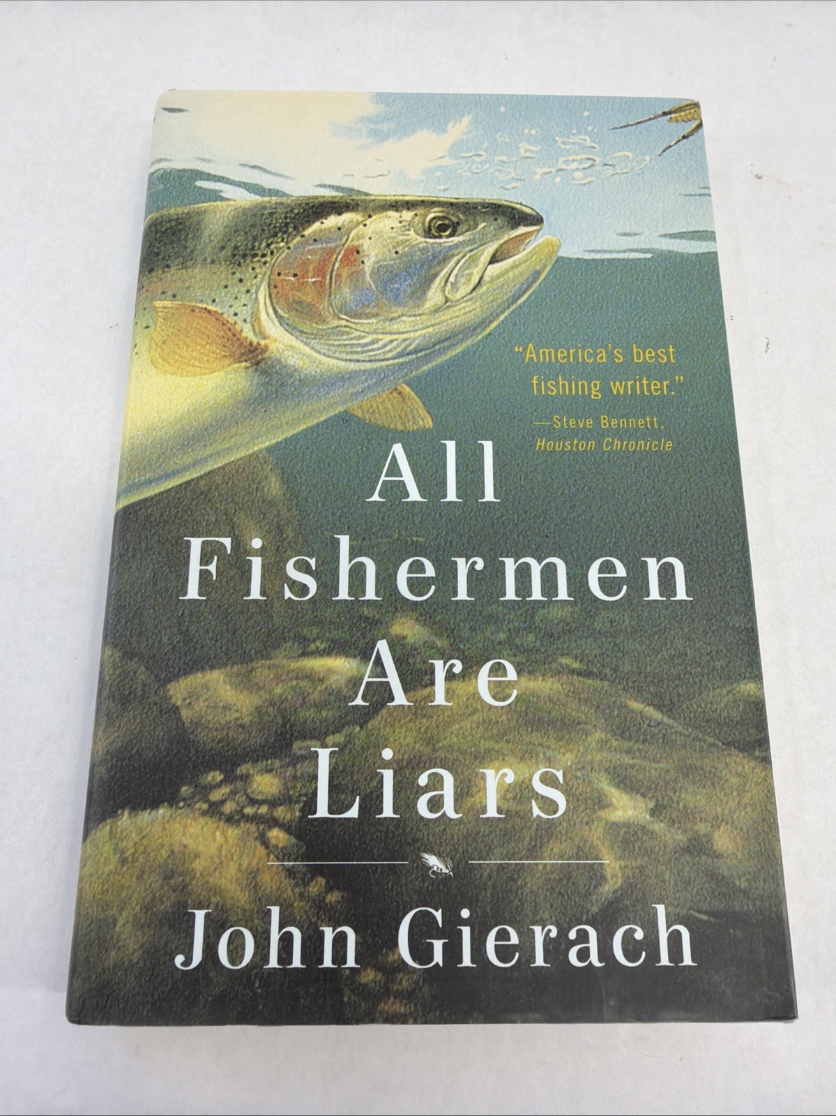 All Fishermen Are Liars Hardcover John Gierach