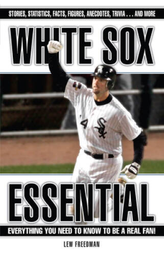 White Sox Essential: Everything You Need to Know to Be a Real Fan – VERY GOOD