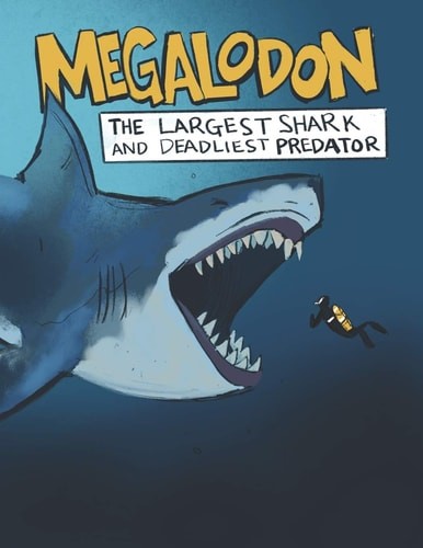 Megalodon The Largest Shark and Deadliest Predator: Ages 8-12 … (Paperback)