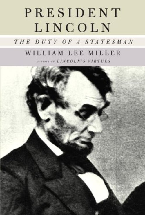 President Lincoln : The Duty of a Statesman Hardcover William Lee