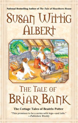 The Tale of Briar Bank (The Cottage Tales of Beatrix P) by Susan Wittig Albert