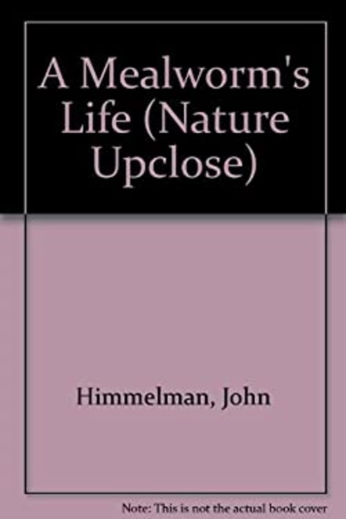 A Mealworm’s Life Hardcover John Himmelman