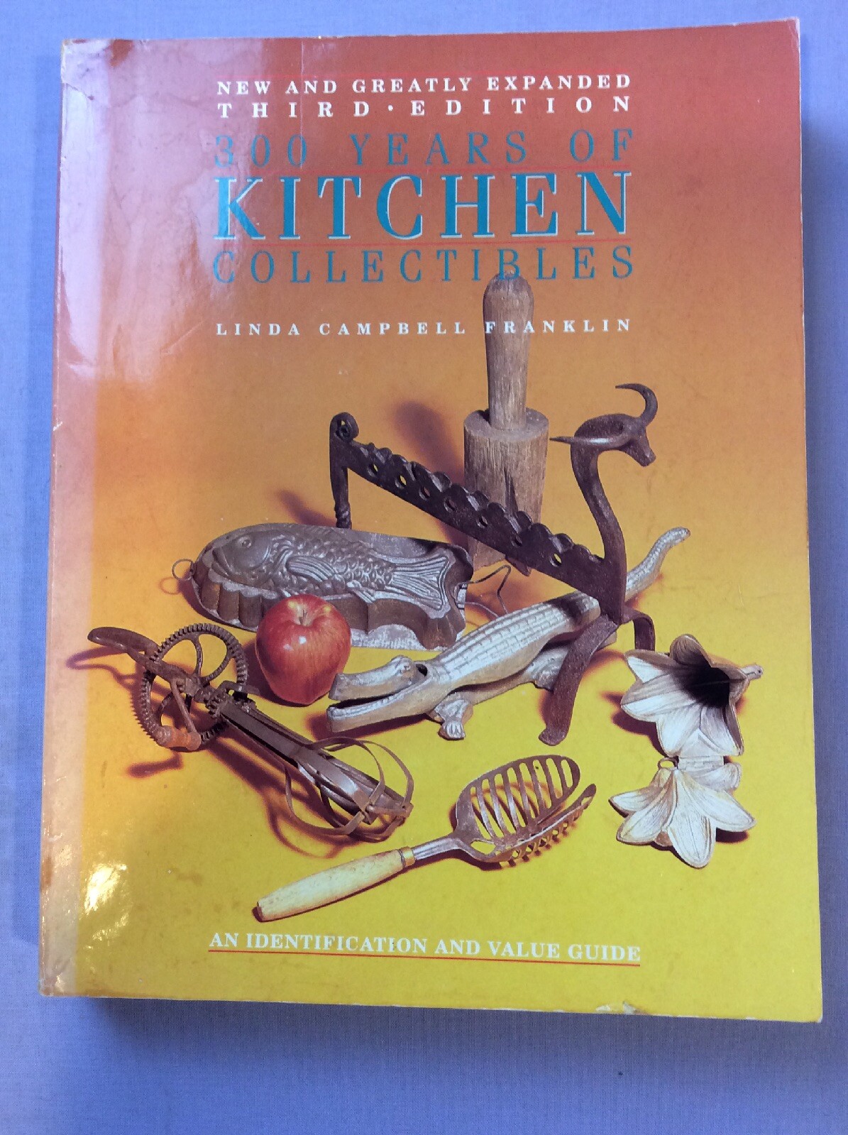 300 Years Kitchen Collectibles SC 3rd Edition 1991 Signed Linda C Franklin #223F
