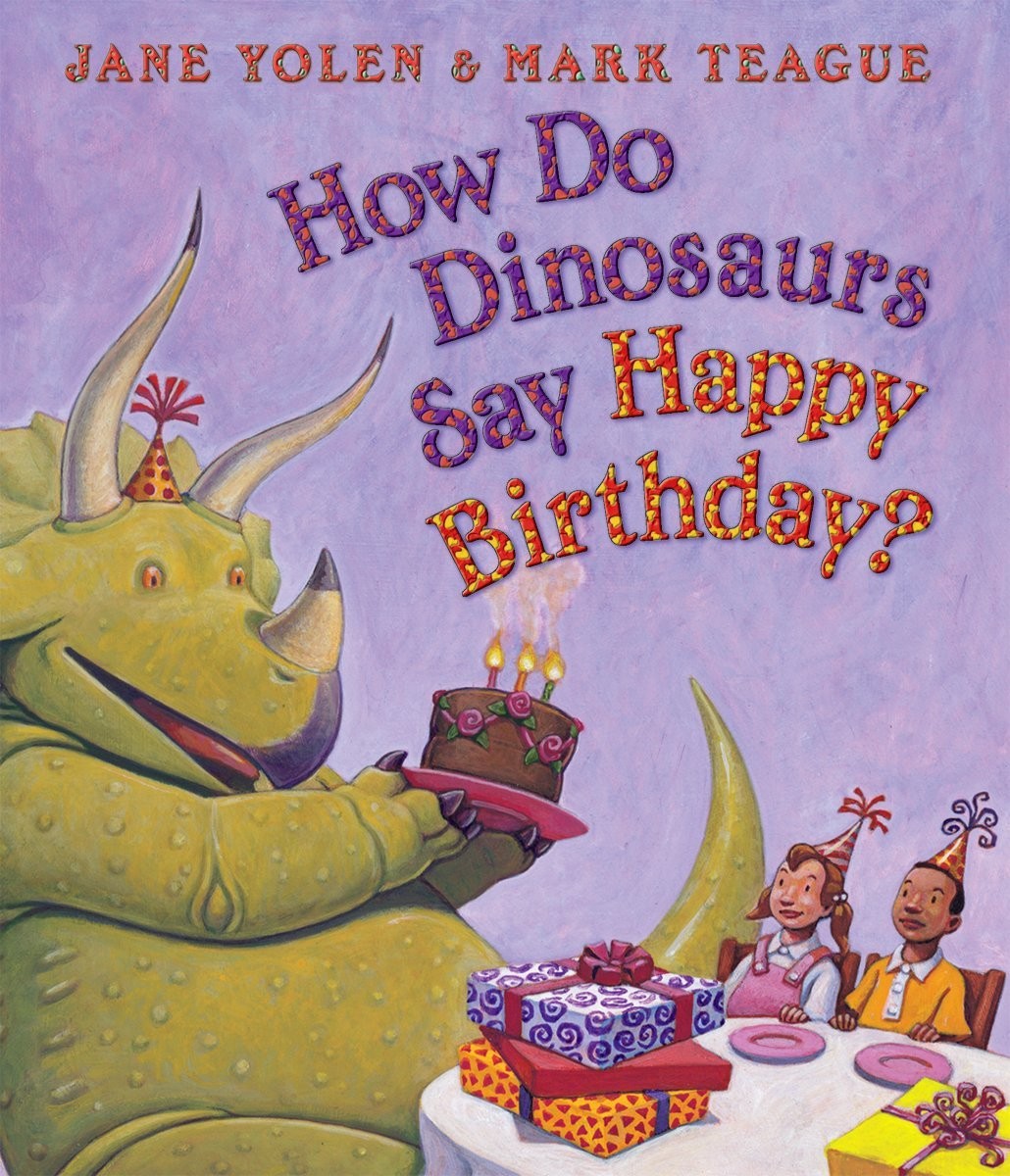 How Do Dinosaurs Say Happy Birthday? – board book Yolen, Jane|Teague, Mark