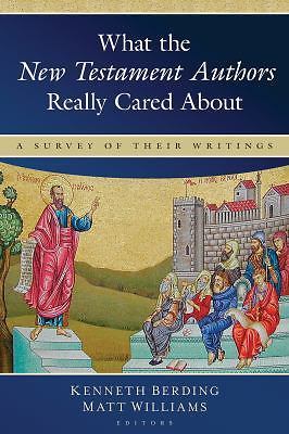 What the New Testament Authors Really Cared About: A Survey of Their Writings b