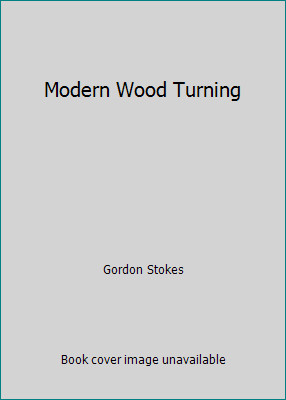 Modern Wood Turning by Gordon Stokes