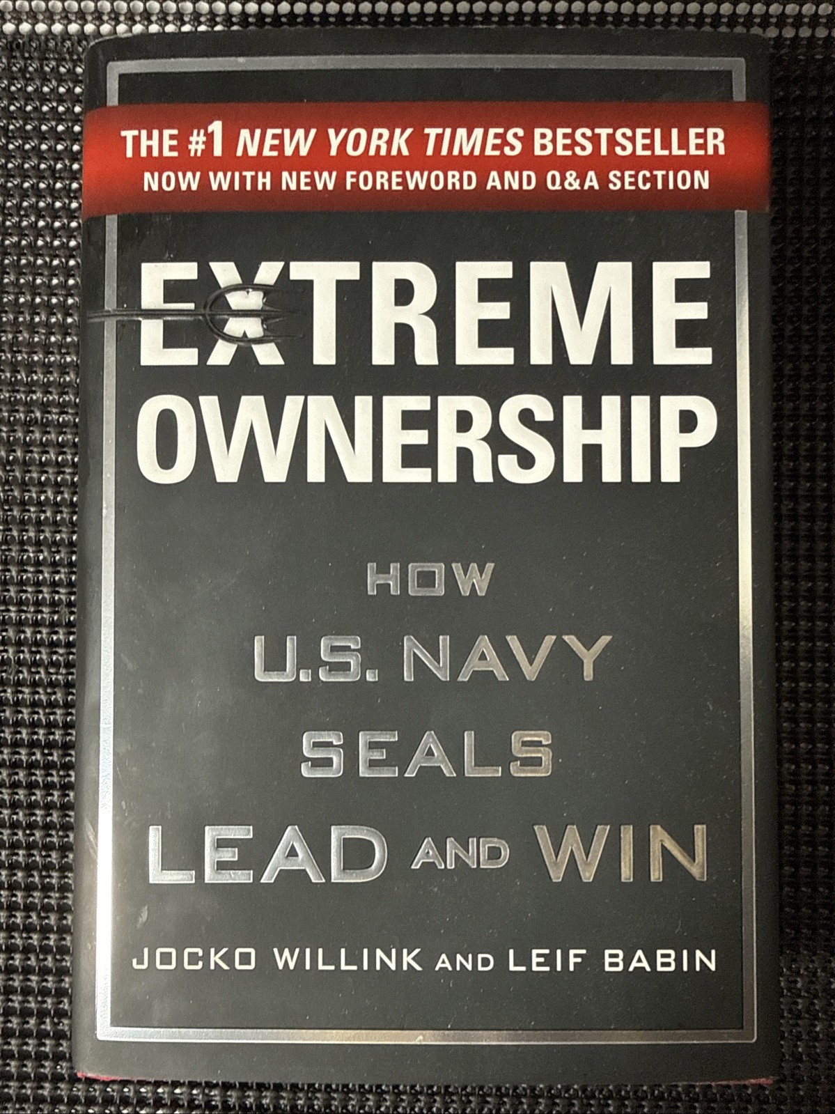 Extreme Ownership : How U. S. Navy SEALs Lead and Win
