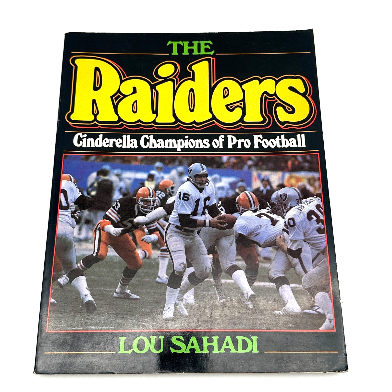 The Raiders Cinderella Champions of Pro Football 1981 Lou Sahadi Dial Press
