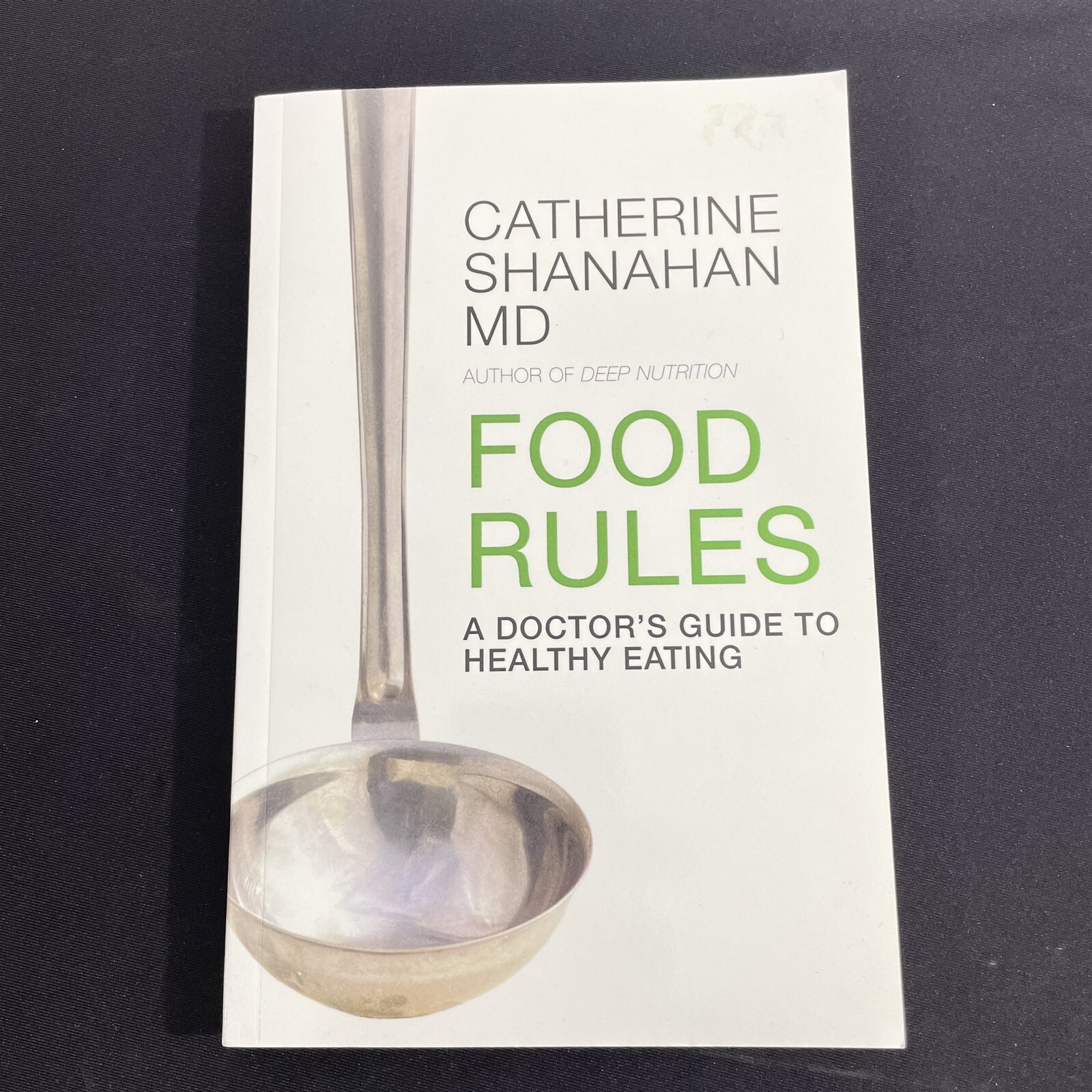 Food Rules Softcover Catherine Shanahan 166 Pages Doctor’s Healthy Eating Guide