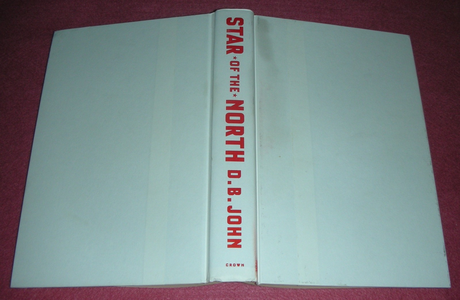 STAR Of The NORTH by D. B. John 2018 HC/DJ ~ 1st Edition 1st Printing + Cover