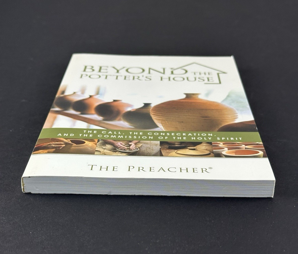 Beyond The Potter’s House by The Preacher … Holy Spirit, Destiny Image PB 2009