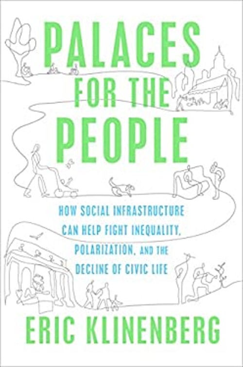 Palaces for the People : How Social Infrastructure Can Help Fight