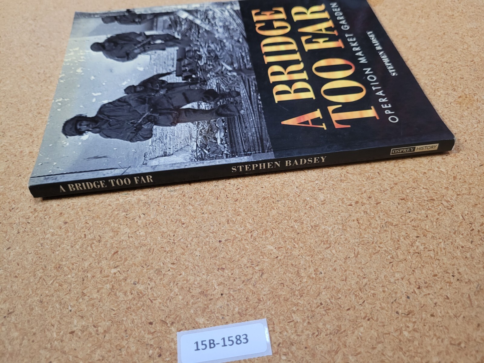 A Bridge Too Far – Operation Market Garden OSPREY (Trade Editions) ~ Stephen D.