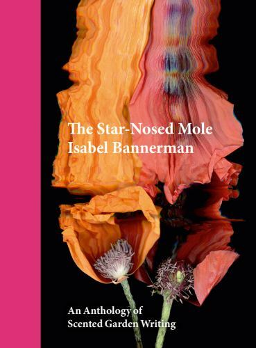 Star-nosed Mole : An Anthology of Scented Garden Writing, Hardcover by Banner…
