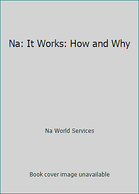 Na: It Works: How and Why by Na World Services